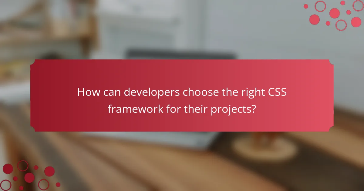 How can developers choose the right CSS framework for their projects?