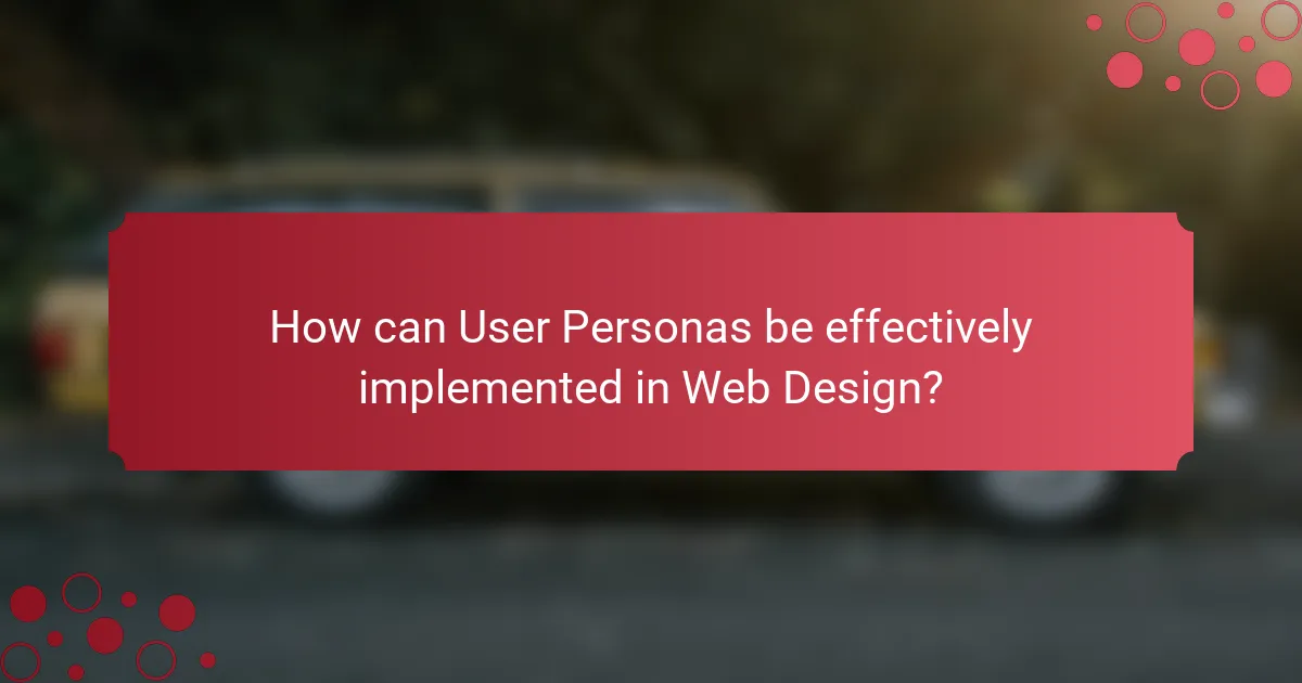 How can User Personas be effectively implemented in Web Design?