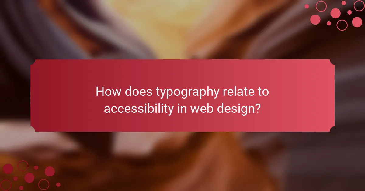 How does typography relate to accessibility in web design?