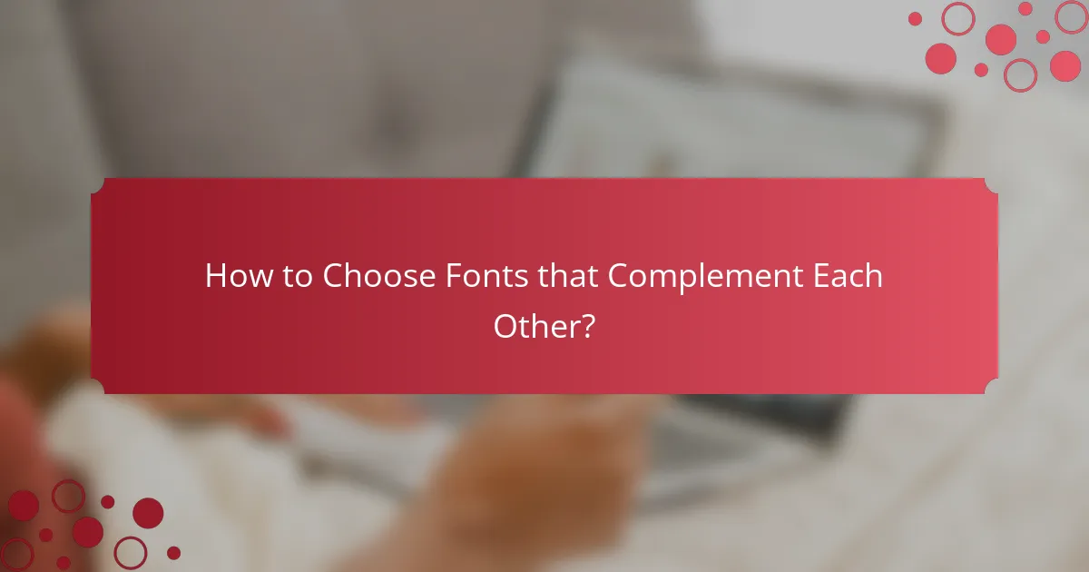 How to Choose Fonts that Complement Each Other?
