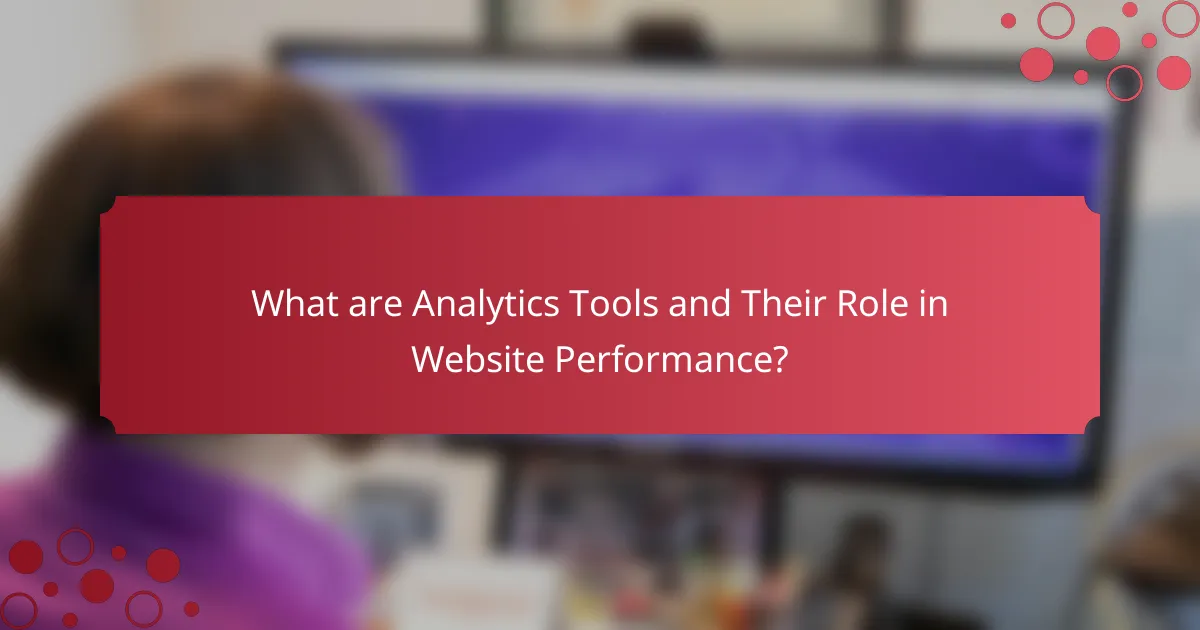 What are Analytics Tools and Their Role in Website Performance?