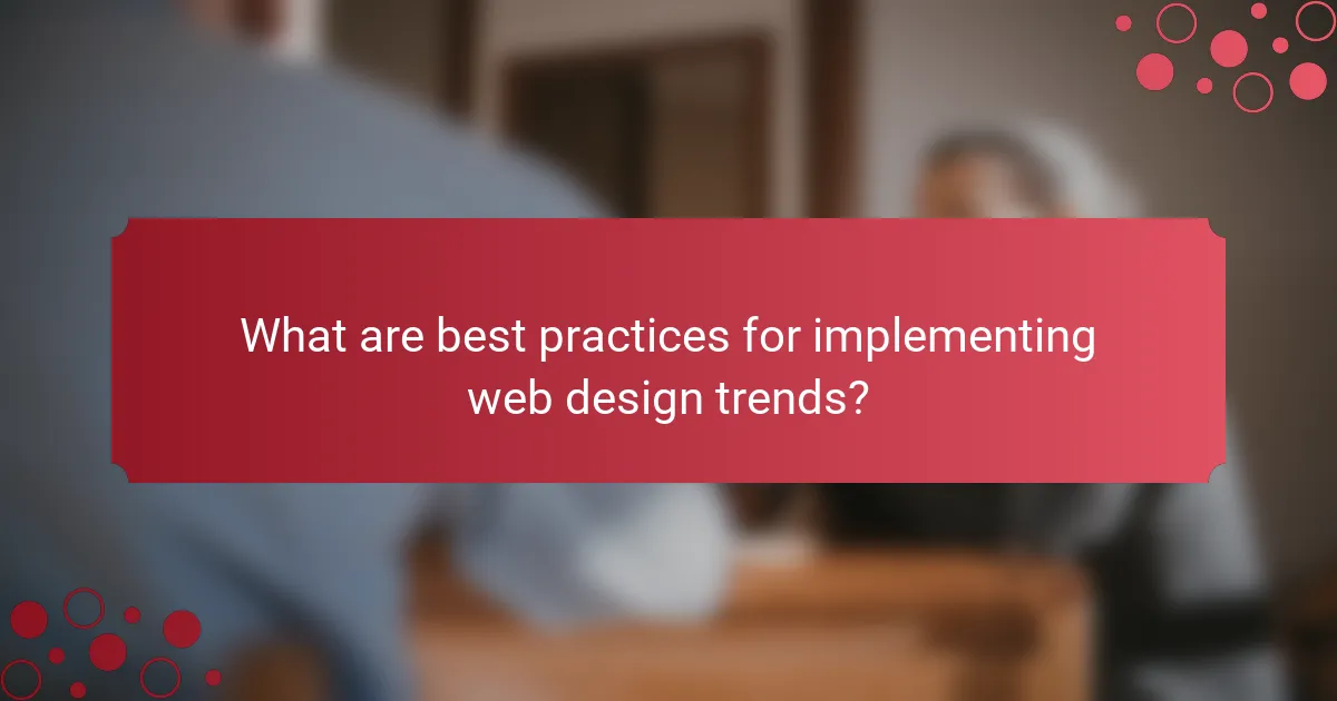What are best practices for implementing web design trends?