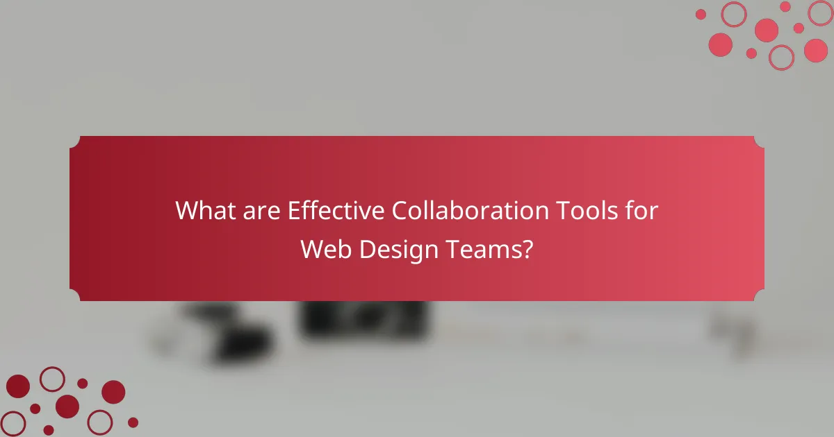 What are Effective Collaboration Tools for Web Design Teams?