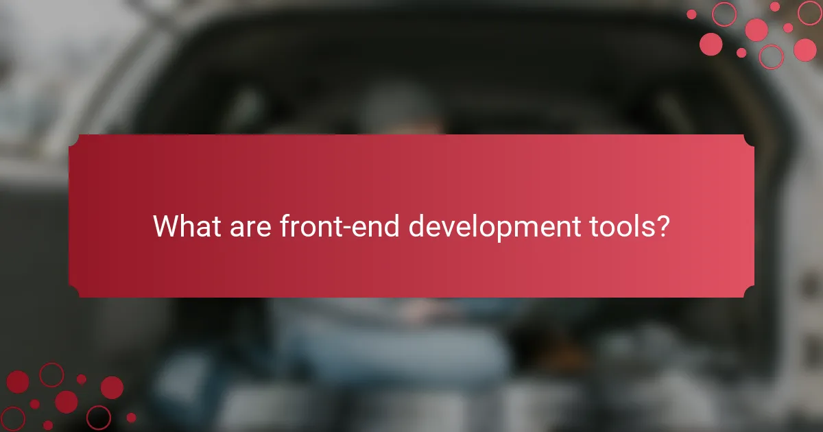 What are front-end development tools?
