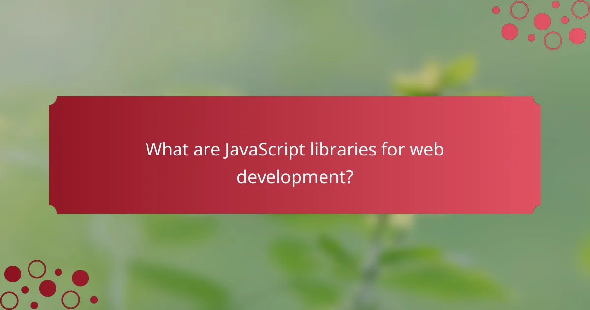 What are JavaScript libraries for web development?