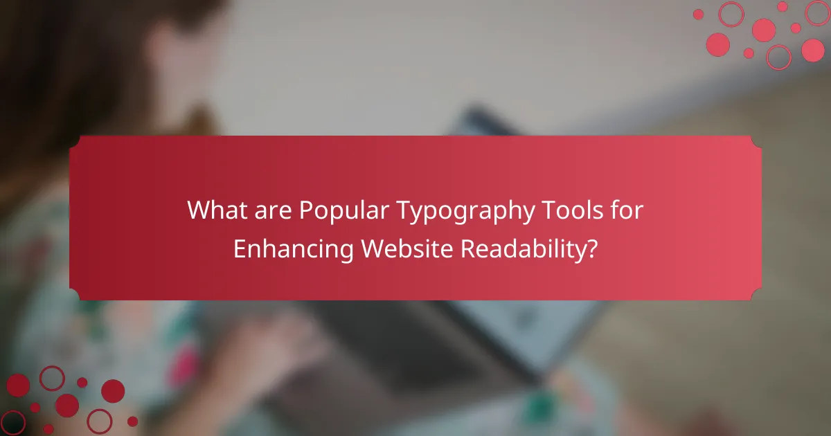 What are Popular Typography Tools for Enhancing Website Readability?