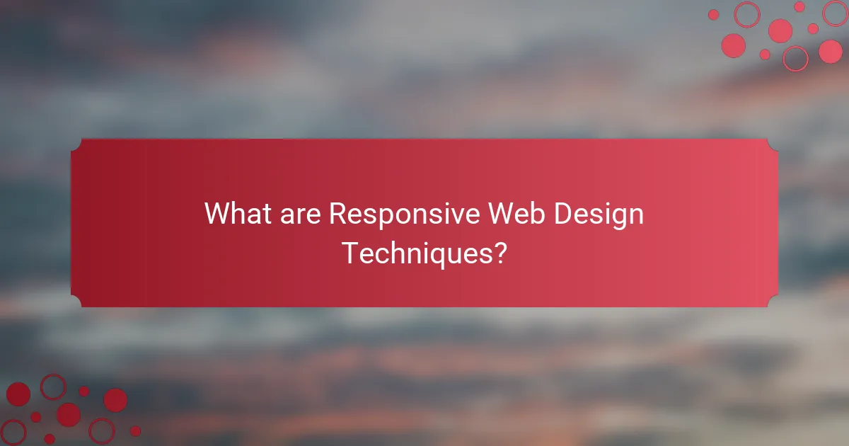 What are Responsive Web Design Techniques?