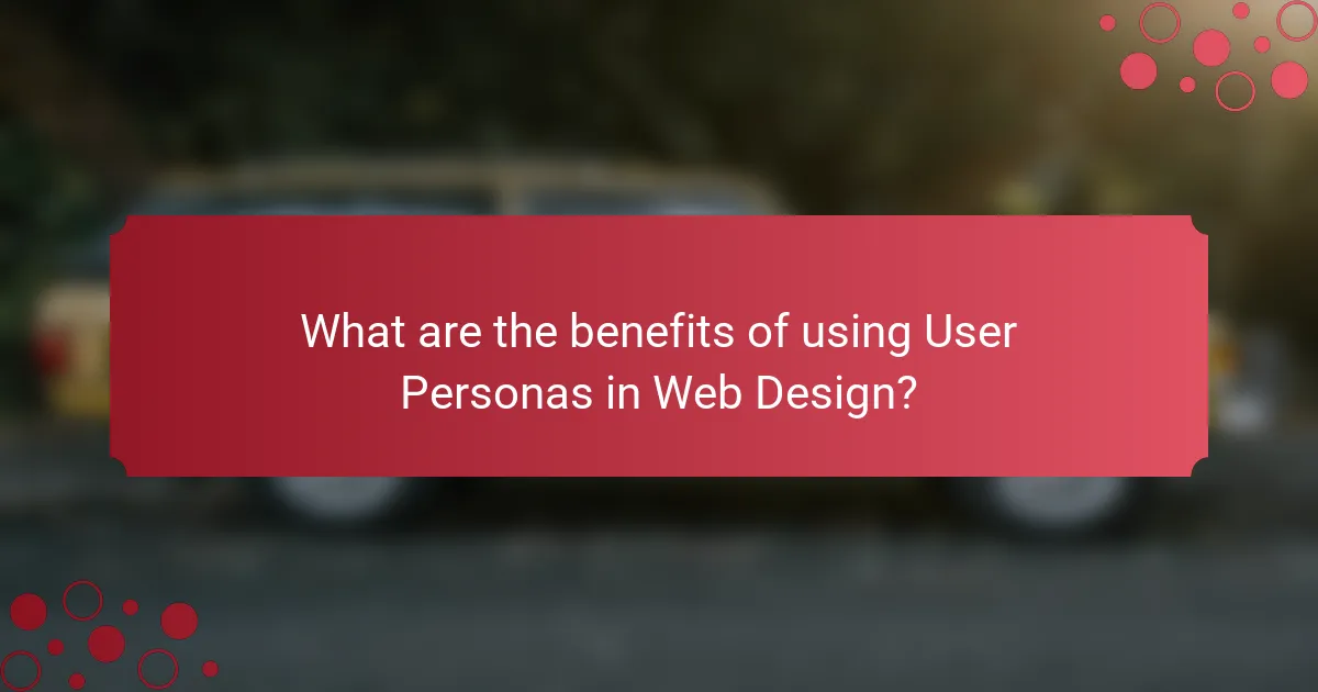 What are the benefits of using User Personas in Web Design?