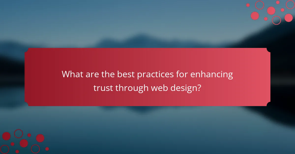 What are the best practices for enhancing trust through web design?