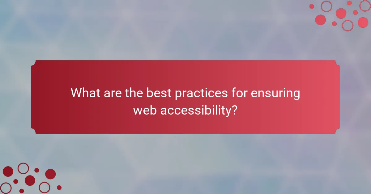 What are the best practices for ensuring web accessibility?