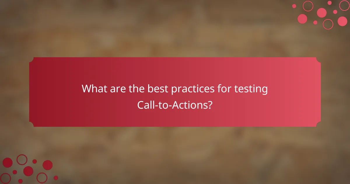 What are the best practices for testing Call-to-Actions?