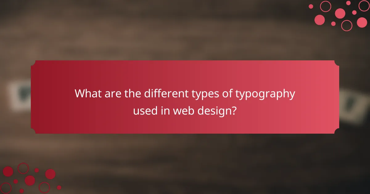 What are the different types of typography used in web design?
