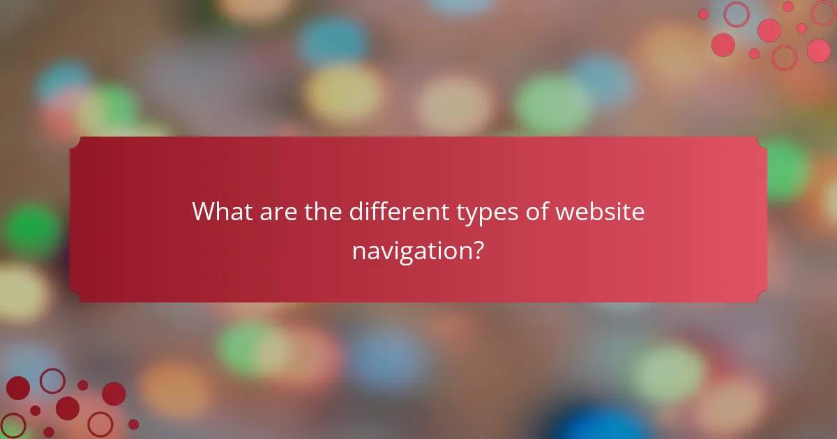 What are the different types of website navigation?