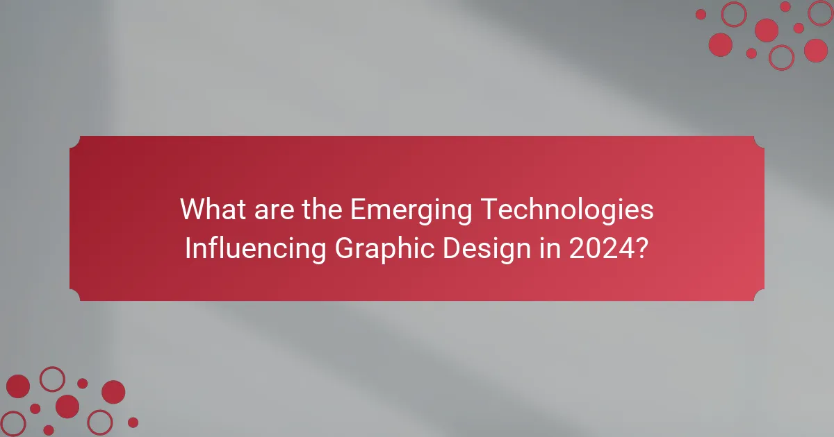 What are the Emerging Technologies Influencing Graphic Design in 2024?