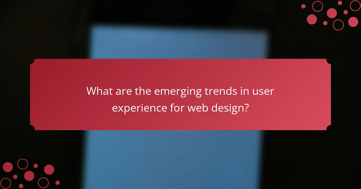 What are the emerging trends in user experience for web design?