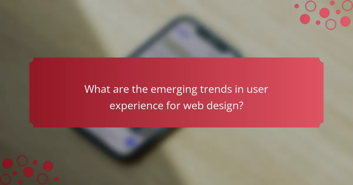What are the emerging trends in user experience for web design?