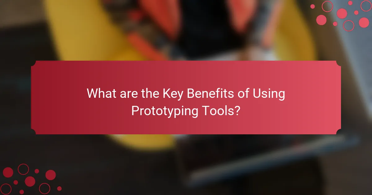 What are the Key Benefits of Using Prototyping Tools?