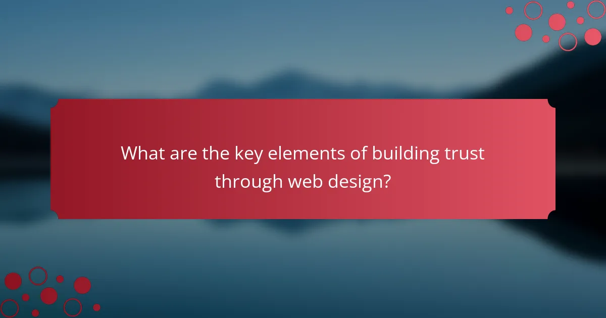What are the key elements of building trust through web design?