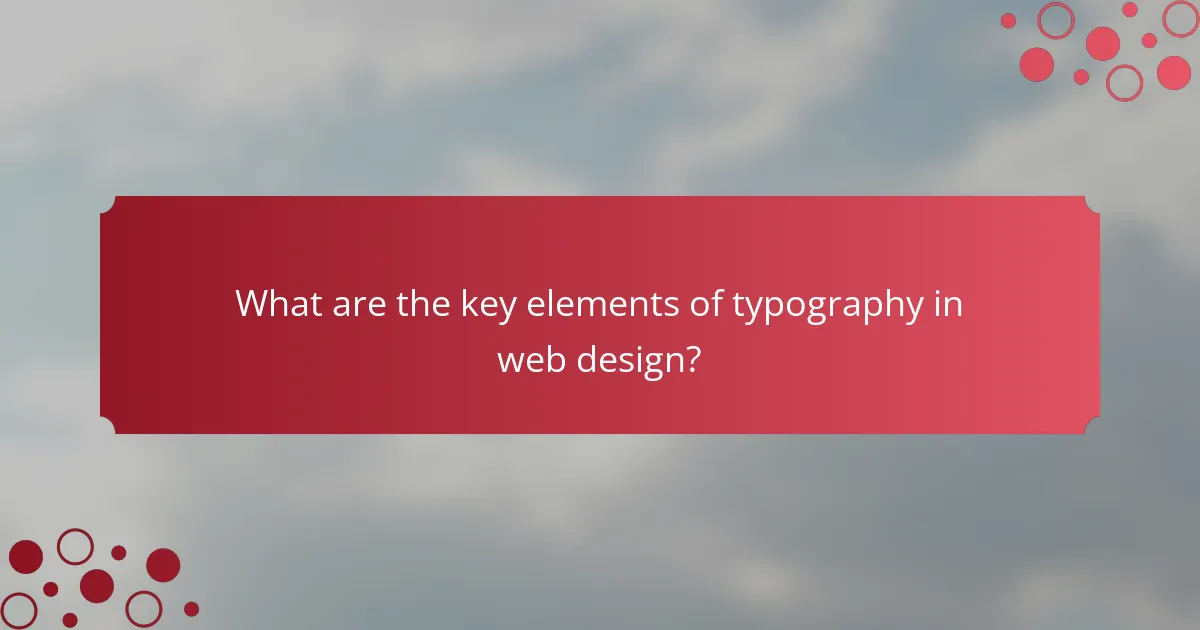 What are the key elements of typography in web design?