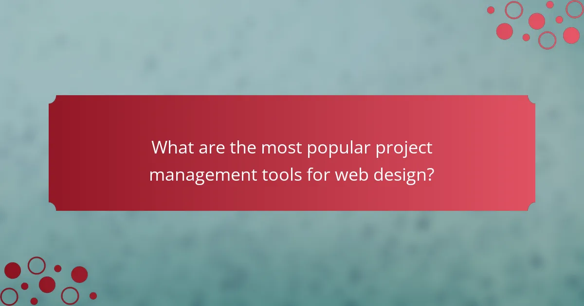 What are the most popular project management tools for web design?