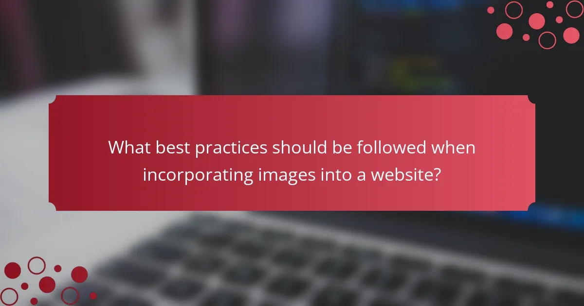 What best practices should be followed when incorporating images into a website?