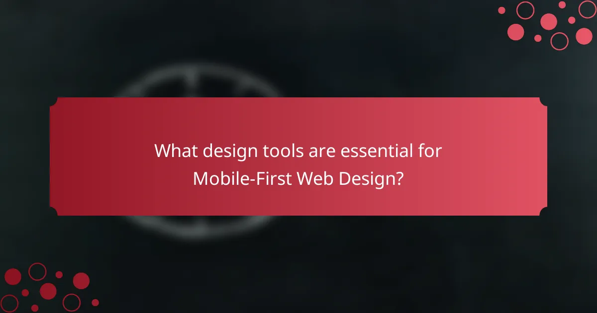What design tools are essential for Mobile-First Web Design?