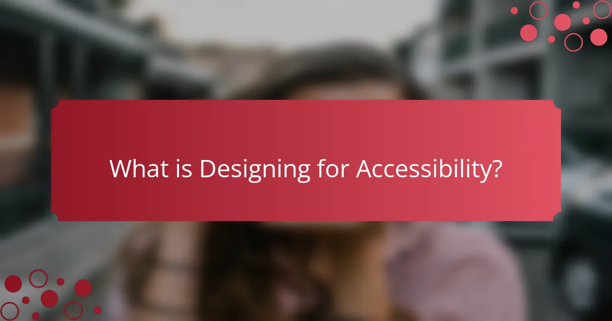 What is Designing for Accessibility?