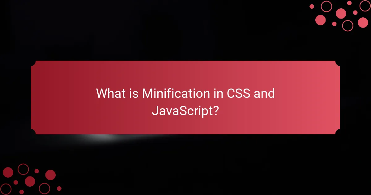 What is Minification in CSS and JavaScript?