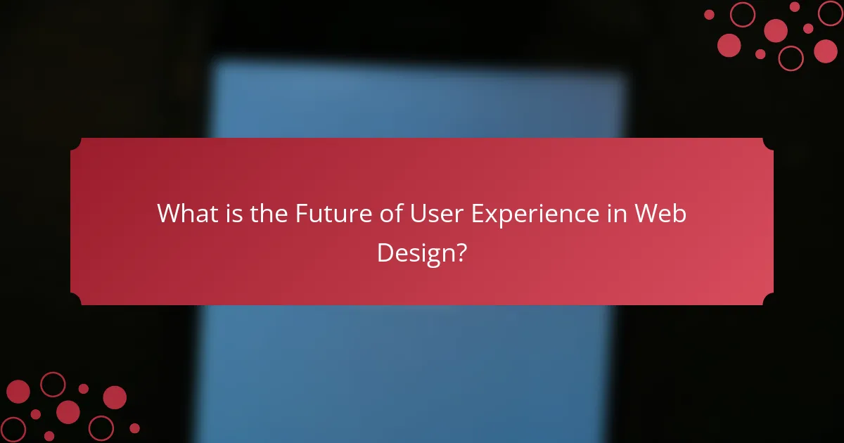 What is the Future of User Experience in Web Design?