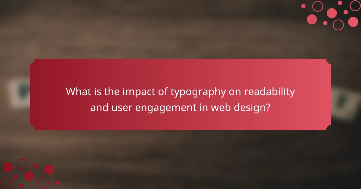 What is the impact of typography on readability and user engagement in web design?