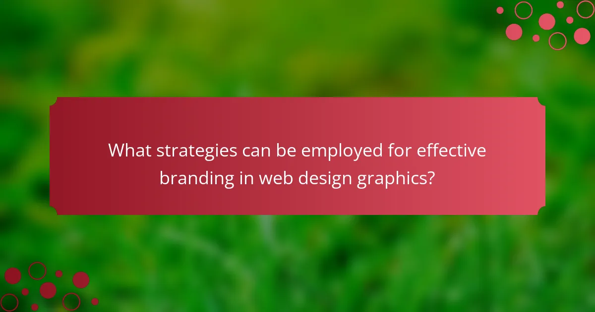 What strategies can be employed for effective branding in web design graphics?