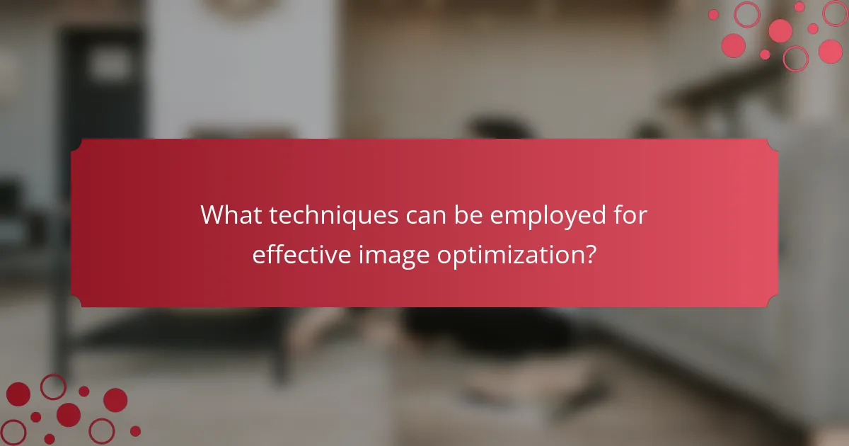 What techniques can be employed for effective image optimization?