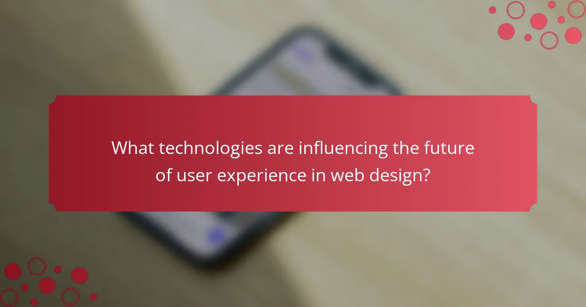 What technologies are influencing the future of user experience in web design?