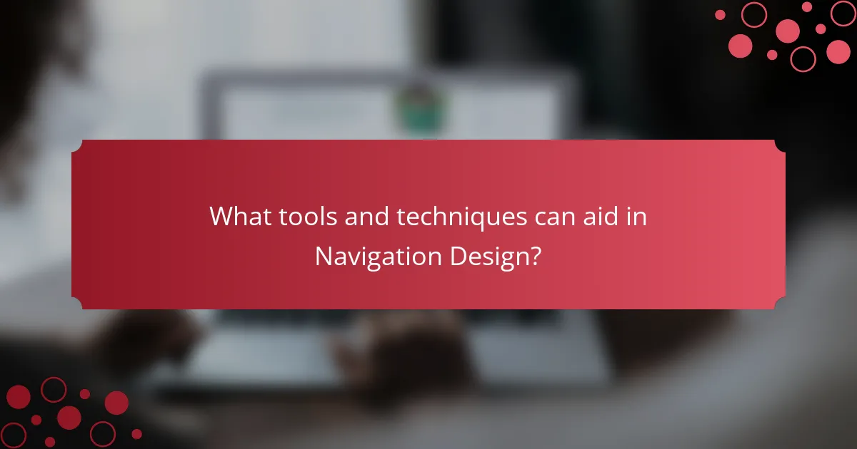 What tools and techniques can aid in Navigation Design?
