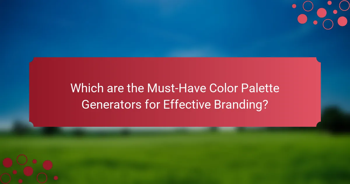 Which are the Must-Have Color Palette Generators for Effective Branding?